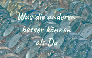 Was die anderen besser können als Du